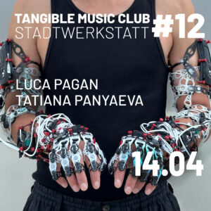 Tangible Music Club #12: Luca Pagan + Tatiana Panyaeva